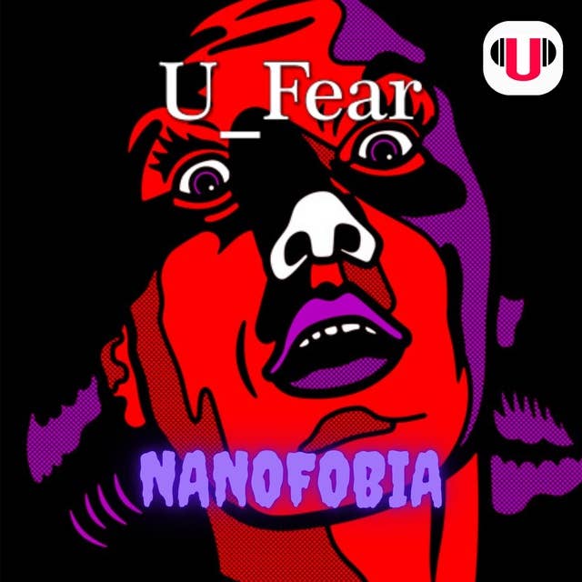 U_FEAR: NANOFOBIA