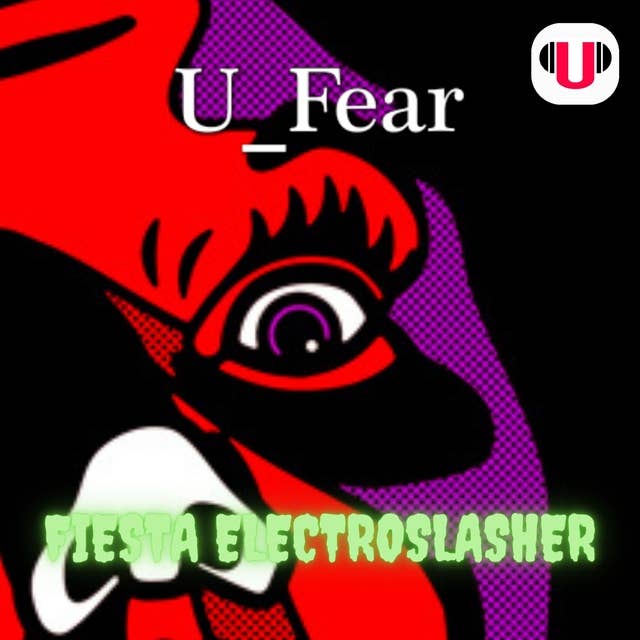 U_FEAR: FIESTA ELECTROSLASHER