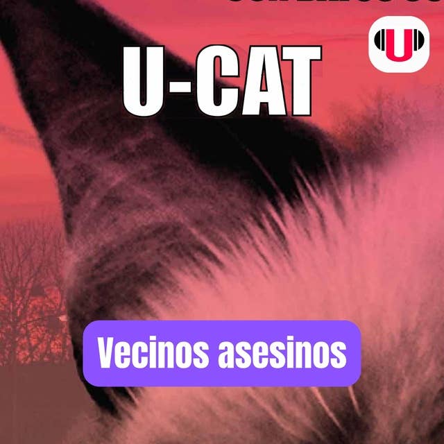 U-CAT: VECINOS ASESINOS