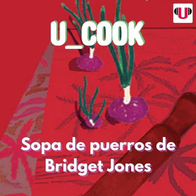 U_COOK: SOPA DE PUERROS DE BRIDGET JONES