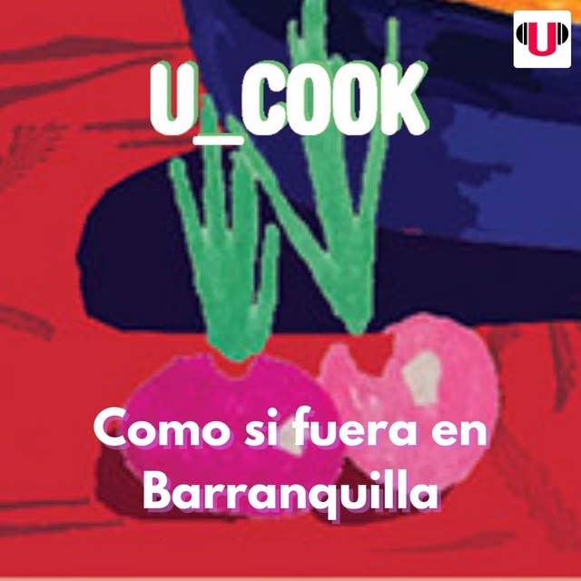U_COOK: COMO SI FUERA EN BARRANQUILLA