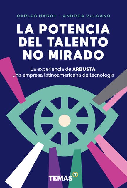 La potencia del talento no mirado: La experiencia de ARBUSTA, una empresa latinoamericana de tecnología