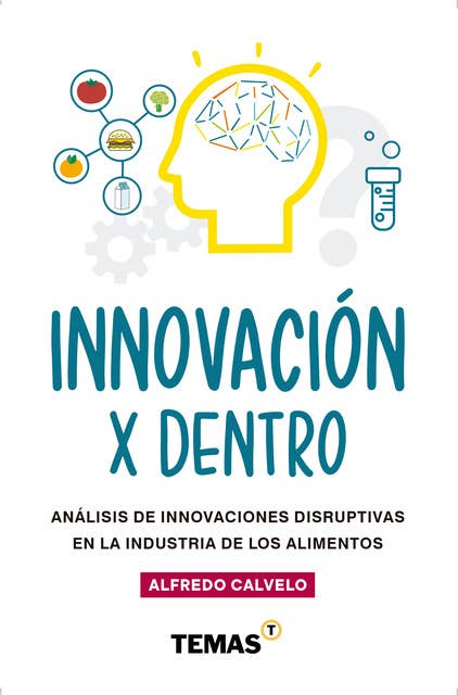 Innovación por dentro: Análisis de innovaciones disruptivas en la industria de los alimentos