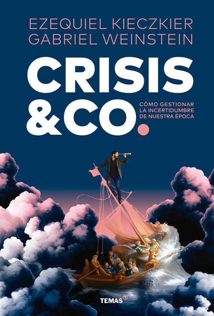 Crisis & Co.: Cómo gestionar la incertidumbre de nuestra época