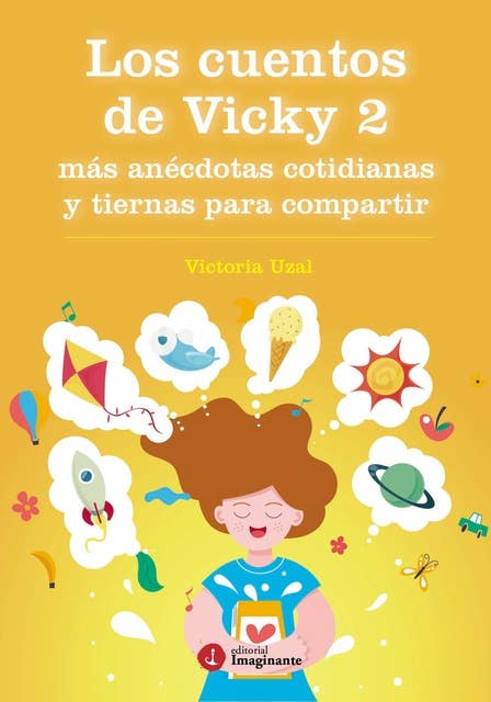 Los cuentos de Vicky 2: Más anécdotas cotidianas y tiernas para compartir