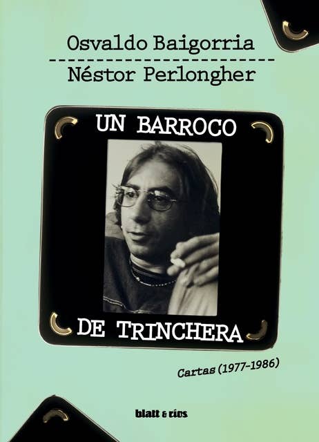Un barroco de trinchera: Cartas (1977-1986)
