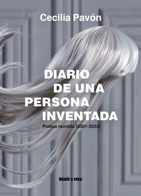 Diario de una persona inventada: Poesía reunida (2001-2023)