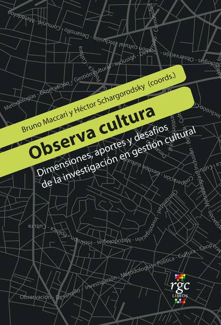 Observa cultura: Dimensiones, aportes y desafíos de la investigación en gestión cultural