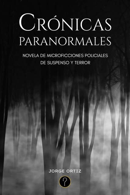 Crónicas paranormales: Novela de microficciones policiales de suspenso y terror