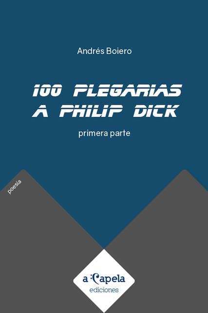 100 plegarias a Philip Dick: Primera parte