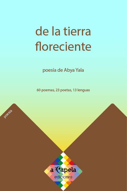 De la tierra floreciente: Poesía de Abya Yala
