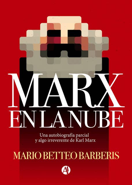 Marx en la nube: Una autobiografía parcial y algo irreverente de Karl Marx