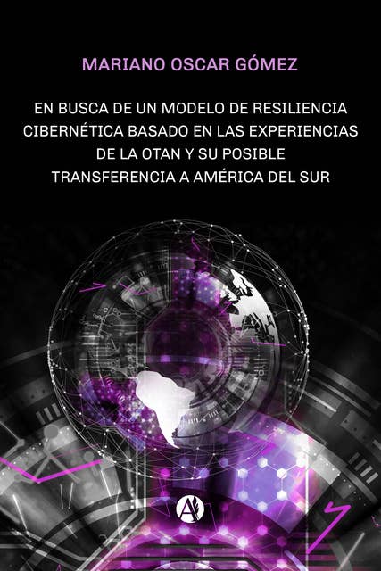 En busca de un modelo de resiliencia cibernética basado en las experiencias de la OTAN: Su posible transferencia a América del Sur