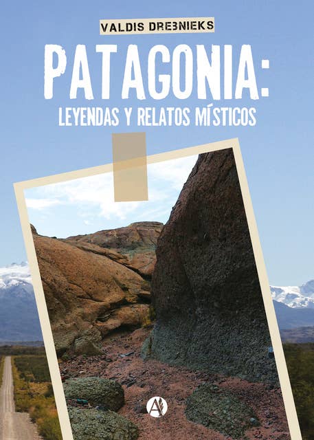Patagonia: Leyendas y relatos místicos