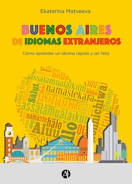 Buenos Aires de idiomas extranjeros: Cómo aprender un idioma rápido y ser feliz