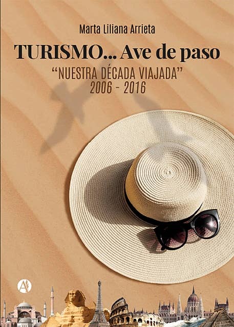 TURISMO... Ave de paso: "Nuestra década viajada" 2006 - 2016