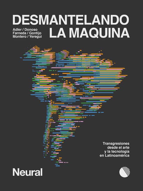 Desmantelando la máquina: Transgresiones desde el arte y la tecnología en Latinoamérica