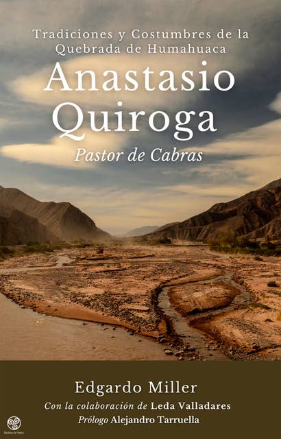 Anastasio Quiroga. Pastor de Cabras: Tradiciones y Costumbres de la Quebrada de Humahuaca