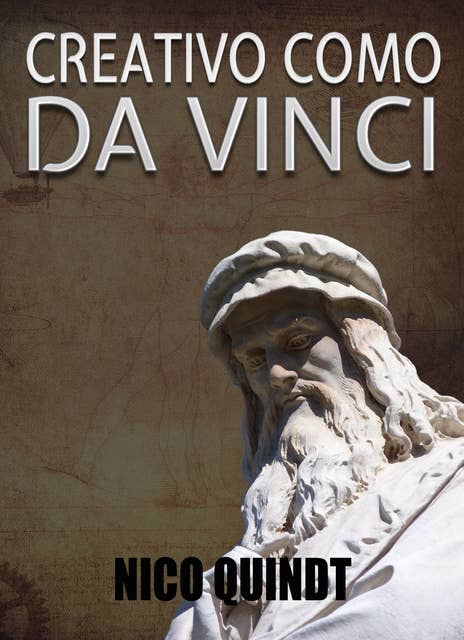 Creativo como da Vinci: Libera tu potencial creativo recableando tu cerebro