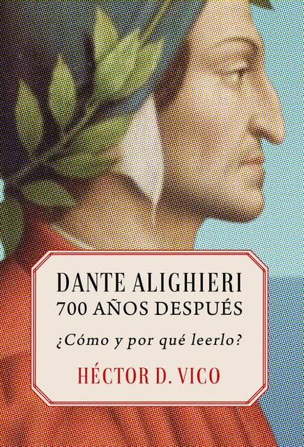 Dante Alighieri, 700 años después: ¿Cómo y por qué leerlo?