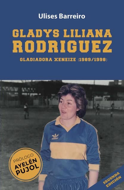 Gladys Liliana Rodríguez: Gladiadora Xeneize (1989/1998)