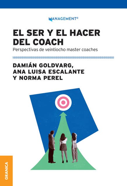 El ser y hacer del coach: Perspectivas de veintiocho master coaches