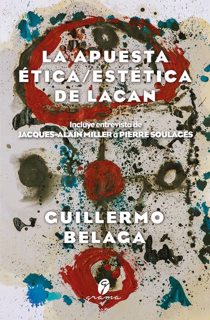 La apuesta ética/estética de Lacan: Incluye entrevista de Jacques-Alain Miller a Pierre Soulages
