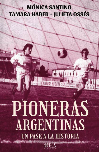 Pioneras Argentinas: Un pase a la historia