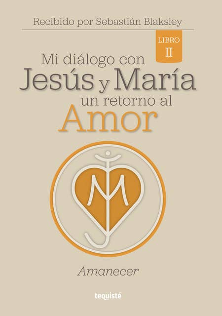 Mi diálogo con Jesús y María. Un retorno al amor: Amanecer