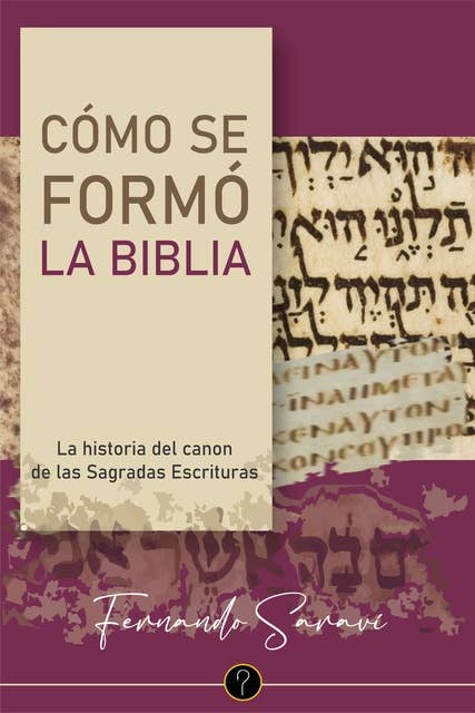 Cómo se formó la Biblia: La historia del canon de las Sagradas Escrituras