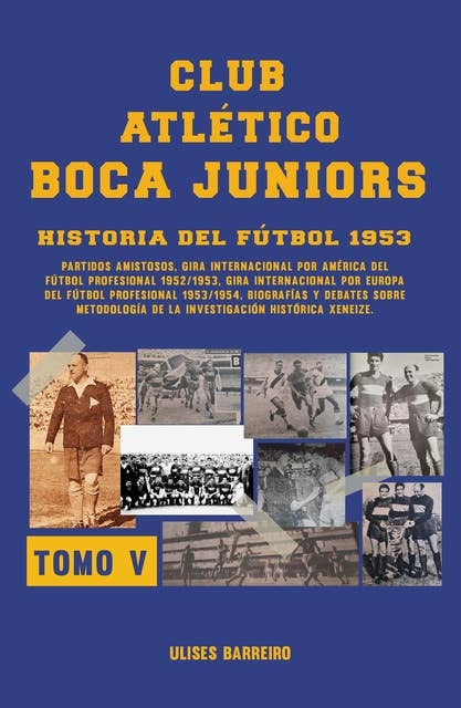 Club atlético Boca Juniors 1953 V: Fútbol: giras internacionales, amistosos y biografías