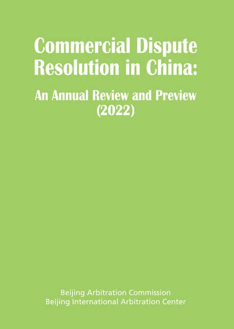 Commercial Dispute Resolution in China: An Annual Review and Preview 2022