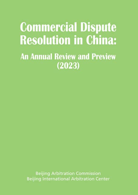 Commercial Dispute Resolution in China: An Annual Review and Preview 2023