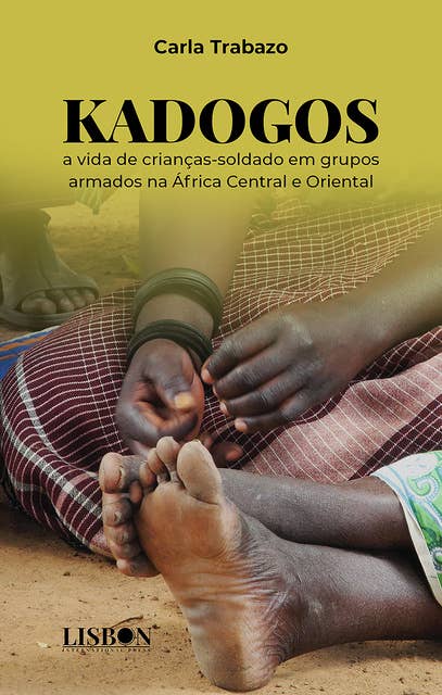 Kadogos: A vida de crianças-soldado em grupos armados na África Central e Oriental