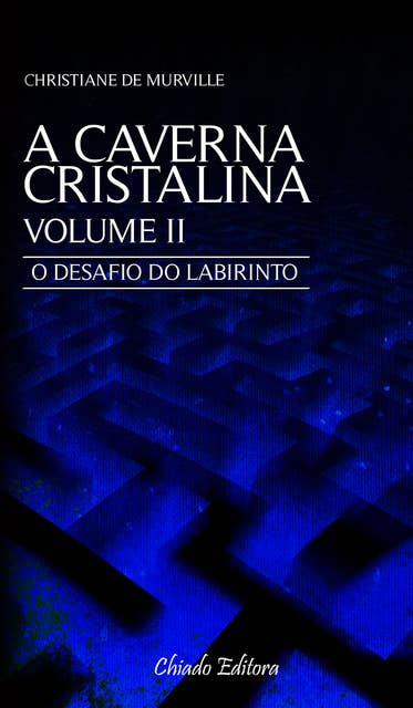 A Caverna Cristalina - Volume II: O desafio do labirinto