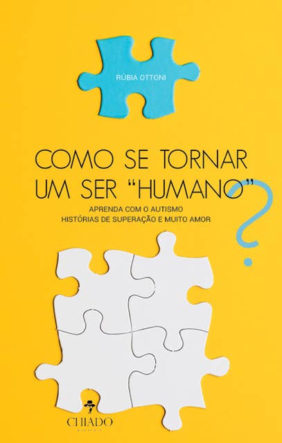 Como se tornar um ser "humano"?: Aprenda com o autismo - Histórias de superação e muito amor