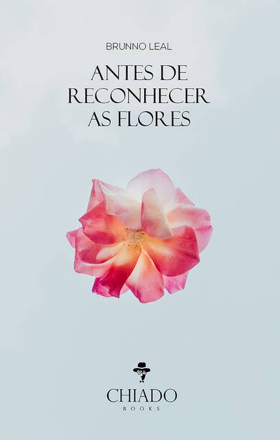 Antes de reconhecer as flores by Brunno Leal