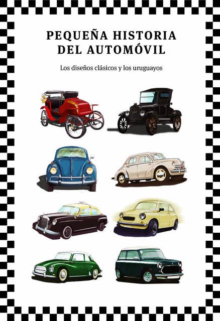 Pequeña historia del automóvil: Los diseños clásicos y los uruguayos
