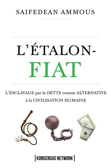 L'Étalon-Fiat: L'esclavage par la dette comme alternative à la civilisation humaine
