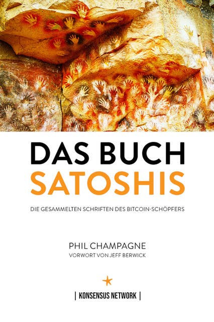 Das Buch Satoshis: Die gesammelten Schriften des Bitcoin-Schöpfers