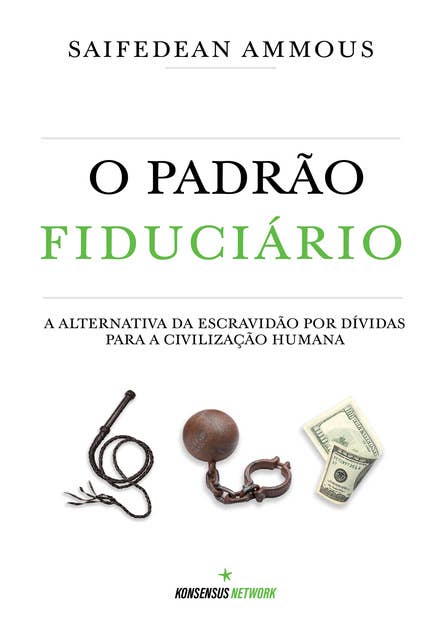 O Padrão Fiduciário (Edição Brasileira): A alternativa da escravidão por dívidas para a civilização humana.