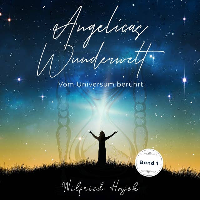 Angelicas Wunderwelt: Vom Universum berührt