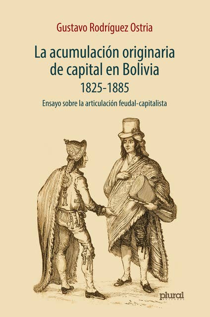 La acumulación originaria de capital en Bolivia 1825 - 1855: Ensayo sobre la articulación feudal-capitalista