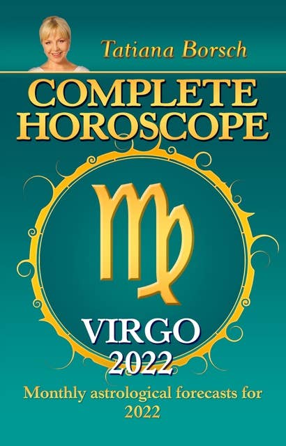 Complete Horoscope Virgo 2022: Monthly Astrological Forecasts for 2022