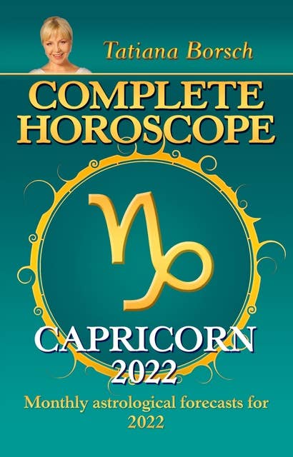 Complete Horoscope Capricorn 2022: Monthly Astrological Forecasts for 2022