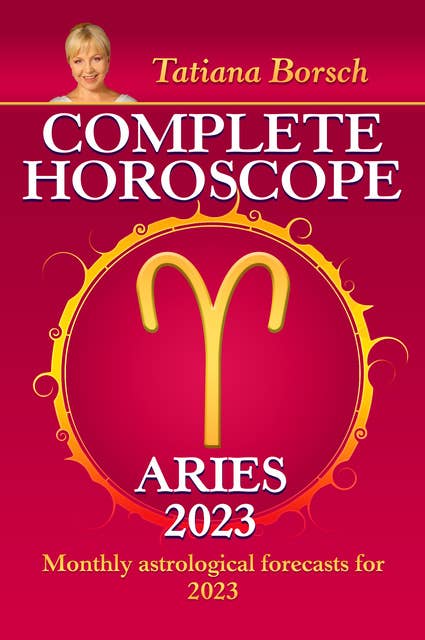 Complete Horoscope Aries 2023: Monthly astrological forecasts for 2023