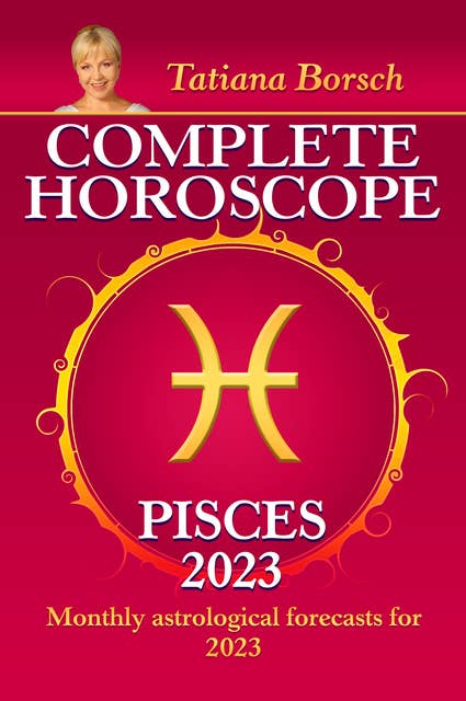 Complete Horoscope Pisces 2023: Monthly astrological forecasts for 2023