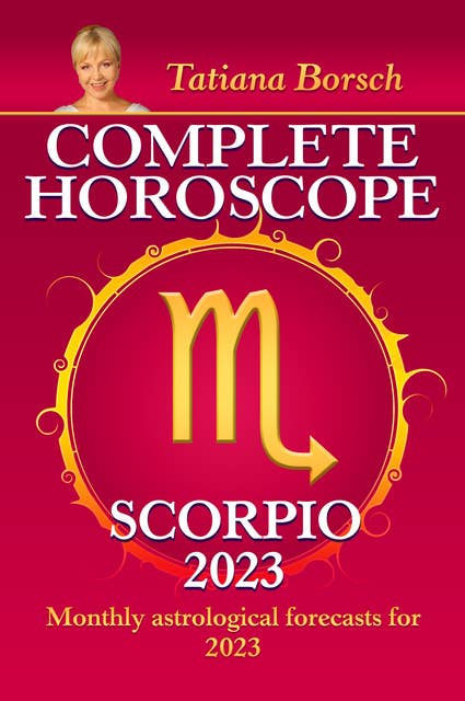 Complete Horoscope Scorpio 2023: Monthly astrological forecasts for 2023