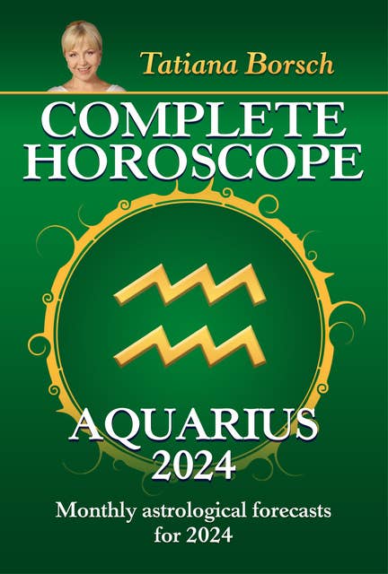 Cover for Complete Horoscope Aquarius 2024: Monthly astrological forecasts for 2024