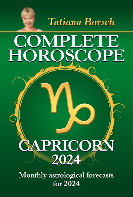 Complete Horoscope Capricorn 2024: Monthly astrological forecasts for 2024
